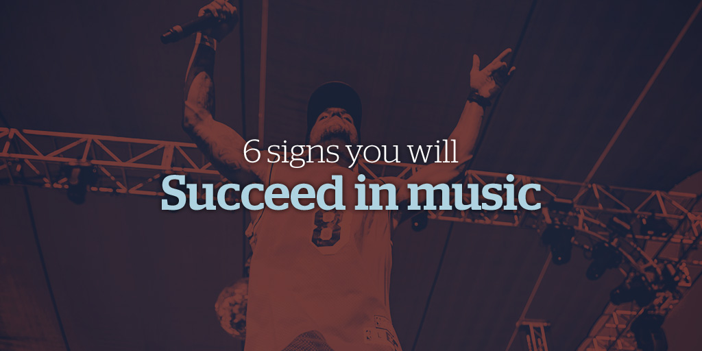 6 Signs You Will Succeed In Music