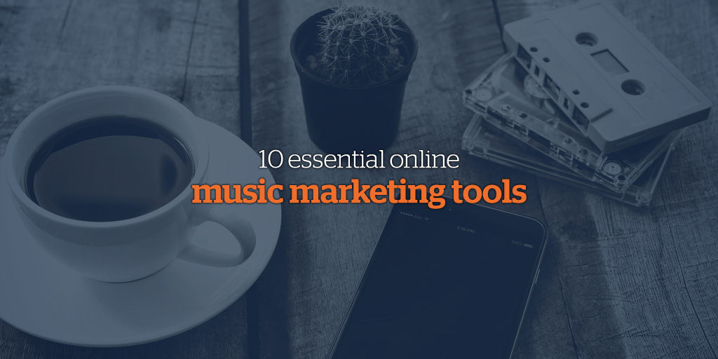 10 Essential Online Music Marketing Tools