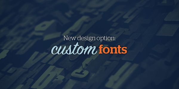New Design Option: Custom Fonts