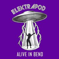 Alive In Bend (MP3) by Elektrapod