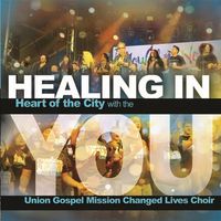 Healing in You by Heart of the City  with the Union Gospel Mission Changed Lives Choir