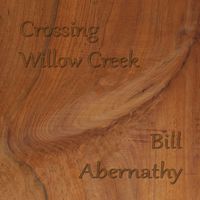 Crossing Willow Creek by Bill Abernathy