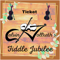 Calvin Vollrath Fiddle Jubilee Ticket - $25.00 Ticket