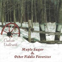 Maple Sugar & Other Fiddle Favorites (DD) by Calvin Vollrath