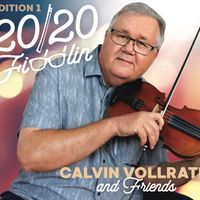 20/20 Fiddlin' - Calvin Vollrath & Friends - Edition 1 (DD) by Calvin Vollrath