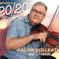 20/20 Fiddlin' - Calvin Vollrath & Friends - Edition 2 (DD) by Calvin Vollrath