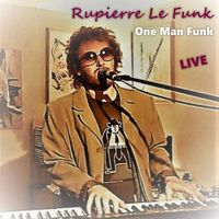 One Man Funk - LIVE by Rupierre Le Funk