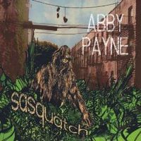 Sasquatch EP by Abby Payne