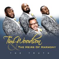 The Truth by Tim Woodson & The Heirs of Harmony