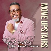 Move Upstairs by Tim Woodson & The Heirs of Harmony