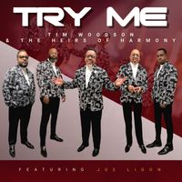 Try Me  by Tim Woodson & The Heirs of Harmony