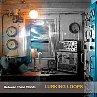 Lurking Loops: Between those worlds by Bruno Steffen