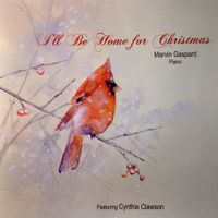 I'll Be Home For Christmas by Marvin Gaspard featuring Cynthia Clawson