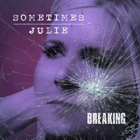Breaking by Sometimes Julie