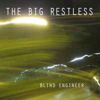 The Big Restless by Blind Engineer