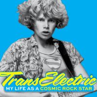 TransElectric: My Life as a Cosmic Rock Star