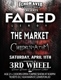 EchoRaven Booking Presents  Faded Leroy / The Market / Children of Atom