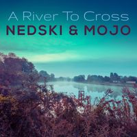 A River To Cross by Nedski and Mojo