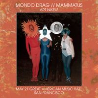 MONDO DRAG / MAMMATUS / ART NIKELS