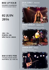 2 Juin / Rise Up Tour Canadian Artists Julie Curly + Simon Henley + Aaron Ray @ Bar Le Ritz PDB