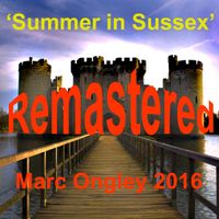 SUMMER IN SUSSEX - REMASTERED by Marc Ongley