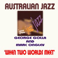 When Two Worlds Meet - Ongley Composition by Marc Ongley and George Golla