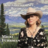 You Oughta See Wyoming by Micki Fuhrman