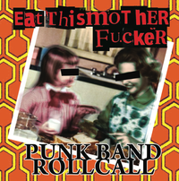 Eat This Mother Fucker...Punk Band Roll Call