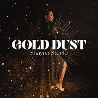 Gold Dust- Vinyl Limited Edition  by Shayna Steele