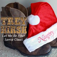 Let Me Be Your Santa Claus by Trey Hirsh