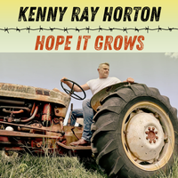 Hope It Grows by Kenny Ray Horton