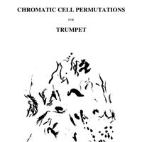 Chromatic Cell Permutations for Trumpet [PRINT]