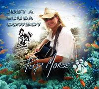 Just A Scuba Cowboy (Scuba CD #1)