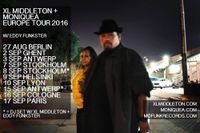 XL Middleton + Moniquea with Eddy Funkster - Europe Tour 2016