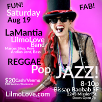 LaMantia / LilmoLove Fab New Show!! Aug 19 Saturday New Big Bissap Baobob  SF 8-10p