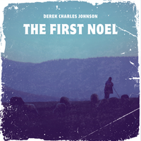 The First Noel by Derek Charles Johnson