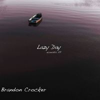 Lazy Day EP by Brandon Crocker