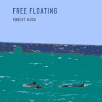 Free Floating by Robert Moss