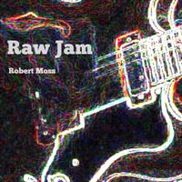 Raw Jam by Robert Moss
