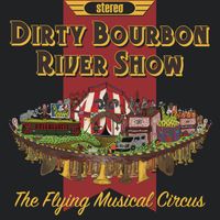 The Flying Musical Circus by Dirty Bourbon River Show