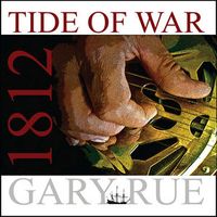 1812: Tide of War by Gary Rue 