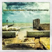 Lettying You Blow Away  by Marc Douglas Berardo 