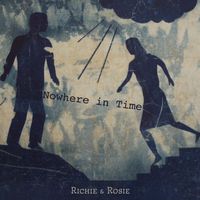 Nowhere in Time by Richie and Rosie