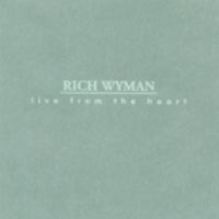 LIVE... FROM THE HEART by RICH WYMAN
