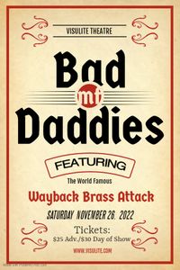 The Bad Daddies  featuring the WayBack Brass Attack - Tickets on Sale at 10am on 10.21.22