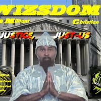 Justice, Just-Us by Wizsdom M.C. The Militant Christian (COMING 2019)
