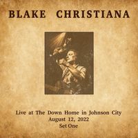 Live at The Down Home Set One by Blake Christiana