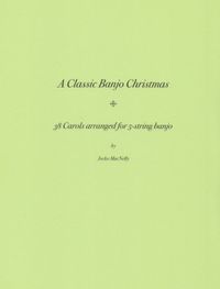 A Classic Banjo Christmas: 38 Carols (notation edition)