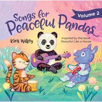 Songs for Peaceful Pandas,  Volume 2 by Kira Willey