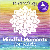 Mindful Moments for Kids - FREE  by Kira Willey